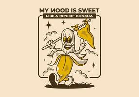 My mood is sweet, like a ripe of banana. Character of walking banana holding a triangle flag vector