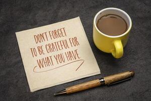 do not forget to be grateful for what you have photo