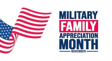 November is Military family appreciation month or Month of the Military Family background template. background, banner, placard, card, and poster design template with text inscription. vector