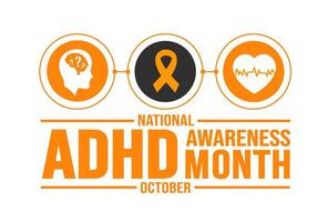 October is ADHD Awareness Month background template. Holiday concept. background, banner, placard, card, and poster design template with text inscription and standard color. vector illustration.