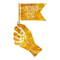 Hand drawn gold foil texture Hand holding small flag with text join us. Vector illustration.