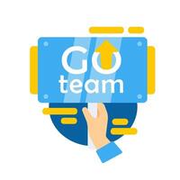 Hands holding a sign with the phrase Go team and an upward arrow, symbolizing team support and motivation vector