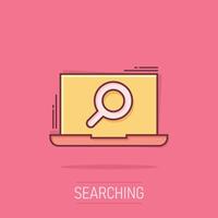 Computer search icon in comic style. Laptop with magnifying glass cartoon vector illustration on isolated background. Device display splash effect business concept.