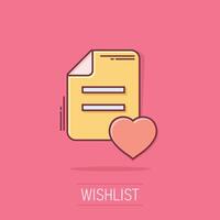 Wishlist icon in comic style. Like document cartoon vector illustration on isolated background. Favorite list splash effect business concept.