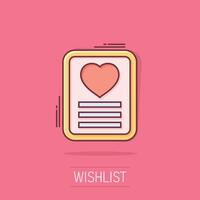 Wishlist icon in comic style. Like document cartoon vector illustration on isolated background. Favorite list splash effect business concept.
