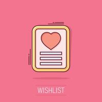 Wishlist icon in comic style. Like document cartoon vector illustration on isolated background. Favorite list splash effect business concept.