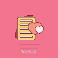 Wishlist icon in comic style. Like document cartoon vector illustration on isolated background. Favorite list splash effect business concept.