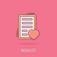 Wishlist icon in comic style. Like document cartoon vector illustration on isolated background. Favorite list splash effect business concept.