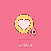 Wishlist icon in comic style. Like document cartoon vector illustration on isolated background. Favorite list splash effect business concept.