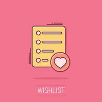 Wishlist icon in comic style. Like document cartoon vector illustration on isolated background. Favorite list splash effect business concept.