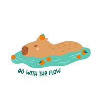 Cute capybara swimming in river with tangerines. Vector funny animal, positive phrase Go with the flow. Capy character, sticker, poster, card. Childish hand drawn illustration isolated on white.