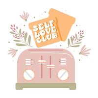 Hand drawn card with retro toaster, flowers and self love message. Elegant vector design.