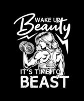 WAKE UP BEAUTY IT'S TIME TO BEAST girls fitness gym t-shirt design vector
