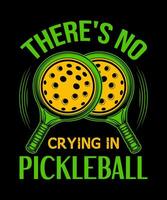 there's no crying in pickleball t-shirt design vector