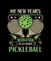 mi nuevo años resolución es a jugar más pickleball gráfico camiseta diseño. vector