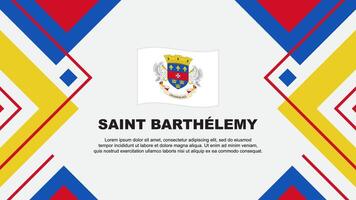 Saint Barthelemy Flag Abstract Background Design Template. Saint Barthelemy Independence Day Banner Wallpaper Vector Illustration. Saint Barthelemy Illustration