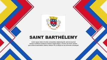 Saint Barthelemy Flag Abstract Background Design Template. Saint Barthelemy Independence Day Banner Wallpaper Vector Illustration. Saint Barthelemy Banner