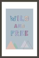 Wild and Free. Motivation quotes for inspiration. vector