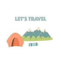 Lets travel in mountain and camp tent background. Vector illustration isolated. Can used for t-shirt print.