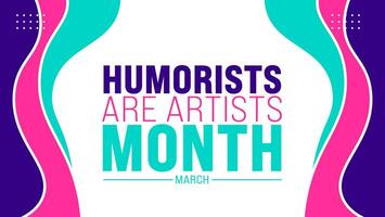 March is Humorists are Artists Month background template. Holiday concept. use to background, banner, placard, card, and poster design template with text inscription and standard color. vector