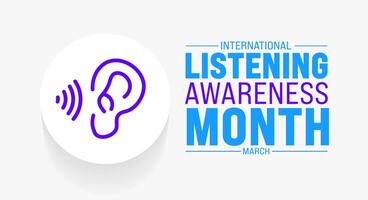 March is International Listening Awareness Month background template. Holiday concept. use to background, banner, placard, card, and poster design template with text inscription and standard color. vector