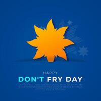 Don't Fry Day Paper cut style Vector Design Illustration for Background, Poster, Banner, Advertising, Greeting Card