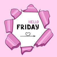 Hello friday on torn background. Illustration for printing, backgrounds, covers and packaging. Image can be used for greeting cards, posters, stickers and textile. Isolated on white background. vector