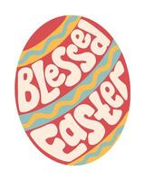 Groovy Easter lettering in egg shape. Retro style graphic print. Slogan Blessed Easter in vintage hippie style. Trendy print design for posters, cards, shirt print social media graphics. vector