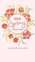 New spring collection. Template for social networks stories with flowers and lettering. Suitable for marketing promotions, stories, post and web internet ads. Vector illustration.