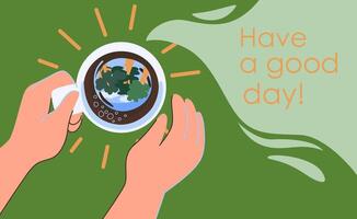 hands hold a mug of coffee, which reflects the sky and trees. there are rays of sunshine around the mug. poster with the inscription have a good day. concept of coffee, cheerful day vector