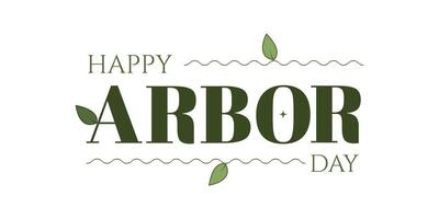 Happy Arbor day typography. Minimalism. Happy Arbor Day Badge, Seal, Sticker, Stamp, Label, Tag, Greetings Card, Logo, Arbor Day Design vector