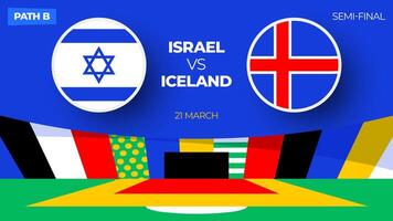 Israel vs Iceland football 2024 match. Football 2024 playoff championship match versus teams intro sport background, championship competition final poster, flat style vector illustration