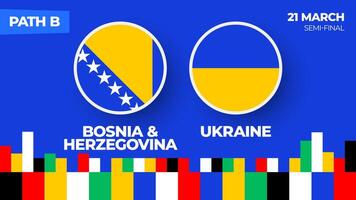 Bosnia Herzegovina vs Ukraine football 2024 match. Football 2024 playoff championship match versus teams intro sport background, championship competition final poster, flat style vector illustration