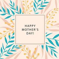 Trendy vector abstract square template with silhouettes of branches and leaves. Happy Mother's Day card. Suitable for social media posts, mobile apps, banner design and online advertising.