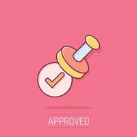 Approve stamp icon in comic style. Accept check mark cartoon vector illustration on isolated background. Approval choice splash effect business concept.