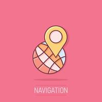 Global navigation icon in comic style. Globe pin gps cartoon vector illustration on isolated background. Planet direction splash effect business concept.