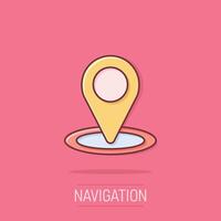 Map pin icon in comic style. Gps navigation cartoon vector illustration on isolated background. Locate position splash effect business concept.