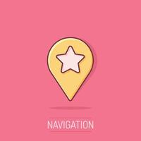 Map pin icon in comic style. GPS navigation cartoon vector illustration on isolated background. Locate position splash effect business concept.