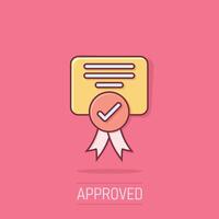 Approve certificate icon in comic style. Document check mark cartoon vector illustration on isolated background. Approval choice splash effect business concept.