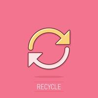 Recycle icon in comic style. Reuse cartoon vector illustration on isolated background. Recycling splash effect sign business concept.