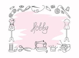 Frame. Sewing tool. The inscription, Hobby, handmade. Set with elements for sewing. Sewing machine, threads, needles, mannequin, scissors in doodle style. Background isolated. vector