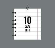 School notebook 10 days left. Remaining time paper sheet, days countdown reminder vector