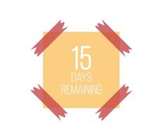 15 Days left paper note. Reminder paper glued with tape, time marker and days of the week vector