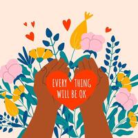Everything will be ok colourful card with flowers and hands holding heart. Vector design for mental health theme.