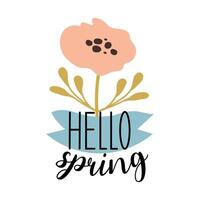 Hello spring quotes. Spring label with season calligraphy quotes, flowers. Positive phrases for stickers, postcards or posters. Vector illustration.