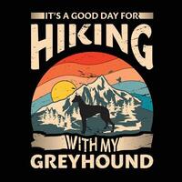 It's a good day for hiking with my Greyhound Dog Typography T-shirt Design vector