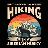 It's a good day for hiking with my Siberian Husky Dog Typography T-shirt Design vector