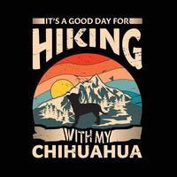 It's a good day for hiking with my Chihuahua Dog Typography T-shirt Design vector