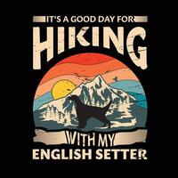 es un bueno día para excursionismo con mi Inglés setter perro tipografía camiseta diseño vector