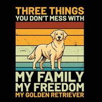 Tres cosas usted no lo hagas lío con mi familia mi libertad mi dorado perdiguero retro camiseta diseño vector